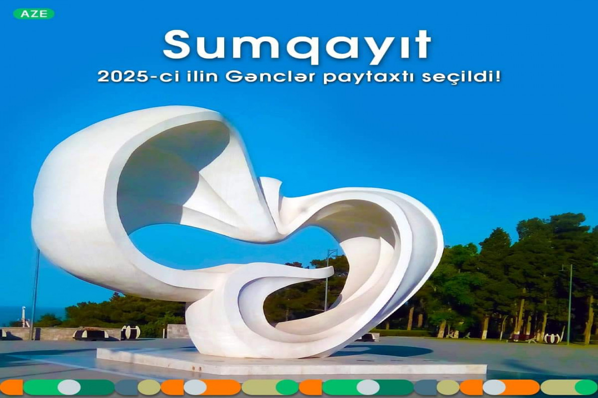 Sumqayıt 2025-ci ilin “Gənclər Paytaxtı” seçilib